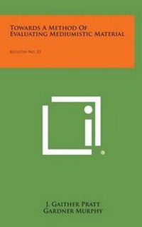 Enlarge image Cover: Towards a Method of Evaluating Mediumistic Material - Literary Licensing, LLC