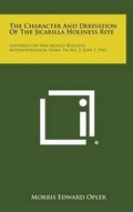 Cover: The Character and Derivation of the Jicarilla Holiness Rite - Literary Licensing, LLC