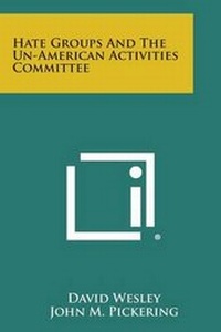 Enlarge image Cover: Hate Groups and the Un-American Activities Committee - Literary Licensing, LLC