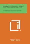 Cover: Public Baths and Health in England, Sixteenth to Eighteenth Century - Literary Licensing, LLC