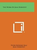 Cover: The Work of Jean Dubuffet - Literary Licensing, LLC