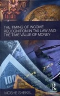 Abbildung von: The Timing of Income Recognition in Tax Law and the Time Value of Money - Routledge-Cavendish