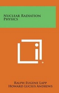Enlarge image Cover: Nuclear Radiation Physics - Literary Licensing, LLC