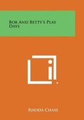 Cover: Bob and Betty's Play Days - Literary Licensing, LLC