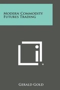 Cover: Modern Commodity Futures Trading - Literary Licensing, LLC