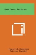 Cover: Here Comes the Band - Literary Licensing, LLC