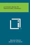 Cover: A Child's Book of Prehistoric Animals - Literary Licensing, LLC