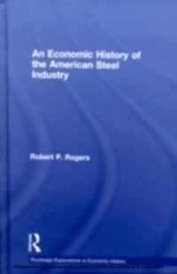 Abbildung von: An Economic History of the American Steel Industry - Routledge