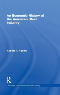Abbildung von: An Economic History of the American Steel Industry - Routledge