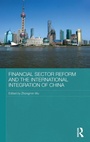 Cover: Financial Sector Reform and the International Integration of China - Routledge