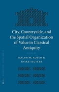 Cover: City, Countryside, and the Spatial Organization of Value in Classical Antiquity - Brill