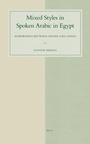 Cover: Mixed Styles in Spoken Arabic in Egypt - Brill