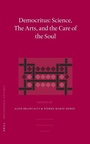 Cover: Democritus: Science, The Arts, and the Care of the Soul - Brill