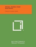 Cover: Atoms, Energy and Machines - Literary Licensing, LLC