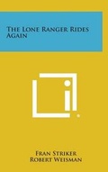 Cover: The Lone Ranger Rides Again - Literary Licensing, LLC