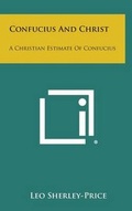 Cover: Confucius and Christ - Literary Licensing, LLC
