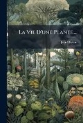 Cover: La Vie D'une Plante... - Nabu Press