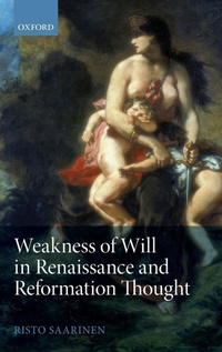 Enlarge image Cover: Weakness of Will in Renaissance and Reformation Thought - Oxford University Press