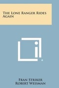 Cover: The Lone Ranger Rides Again - Literary Licensing, LLC