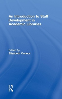 Enlarge image Cover: An Introduction To Staff Development In Academic Libraries - Routledge