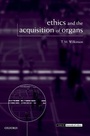 Cover: Ethics and the Acquisition of Organs - Oxford University Press