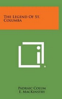 Abbildung von: The Legend of St. Columba - Literary Licensing, LLC