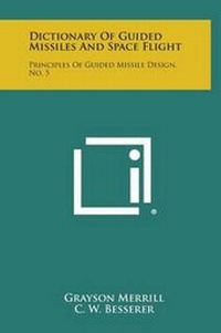 Enlarge image Cover: Dictionary of Guided Missiles and Space Flight - Literary Licensing, LLC