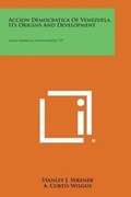 Cover: Accion Democratica of Venezuela, Its Origins and Development - Literary Licensing, LLC