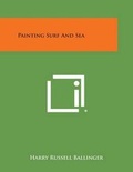 Cover: Painting Surf and Sea - Literary Licensing, LLC