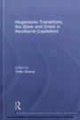 Cover: Hegemonic Transitions, the State and Crisis in Neoliberal Capitalism - Routledge