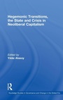 Cover: Hegemonic Transitions, the State and Crisis in Neoliberal Capitalism - Routledge