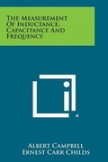Cover: The Measurement of Inductance, Capacitance and Frequency - Literary Licensing, LLC