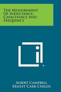 Enlarge image Cover: The Measurement of Inductance, Capacitance and Frequency - Literary Licensing, LLC