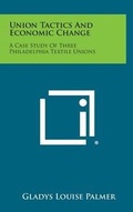 Cover: Union Tactics and Economic Change - Literary Licensing, LLC