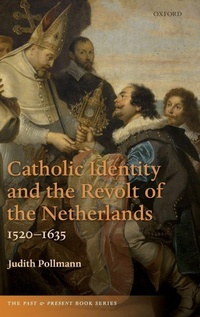 Enlarge image Cover: Catholic Identity and the Revolt of the Netherlands, 1520-1635 - Oxford University Press