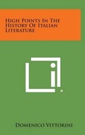 Cover: High Points in the History of Italian Literature - Literary Licensing, LLC