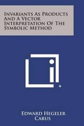 Bild: Invariants as Products and a Vector Interpretation of the Symbolic Method - Literary Licensing, LLC