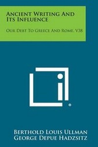 Enlarge image Cover: Ancient Writing and Its Influence - Literary Licensing, LLC