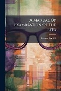 Cover: A Manual of Examination of the Eyes - Nabu Press