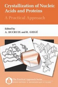 Enlarge image Cover: Crystallization of Nucleic Acids and Proteins: A Practical Approach - Oxford University Press