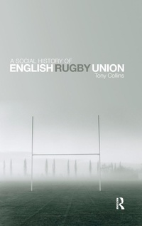 Abbildung von: A Social History of English Rugby Union - Routledge