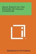 Cover: High Points in the History of Italian Literature - Literary Licensing, LLC