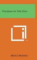 Cover: Pilgrims In The Zoo - Literary Licensing, LLC