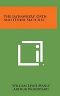 Cover: The Jayhawkers' Oath And Other Sketches - Literary Licensing, LLC