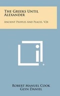Cover: The Greeks Until Alexander - Literary Licensing, LLC