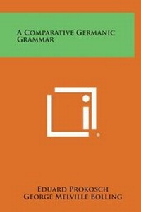 Enlarge image Cover: A Comparative Germanic Grammar - Literary Licensing, LLC