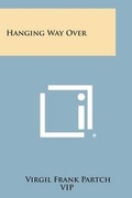 Cover: Hanging Way Over - Literary Licensing, LLC