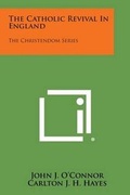 Cover: The Catholic Revival in England - Literary Licensing, LLC