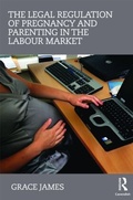 Cover: The Legal Regulation of Pregnancy and Parenting in the Labour Market - Routledge Cavendish