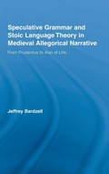 Cover: Speculative Grammar and Stoic Language Theory in Medieval Allegorical Narrative - Routledge